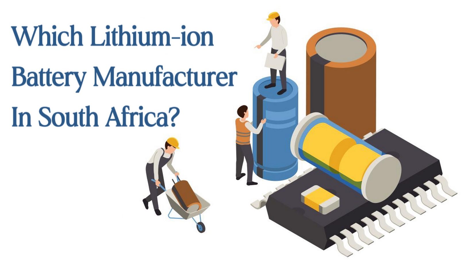 Which Lithium-ion battery manufacturers in South Africa?